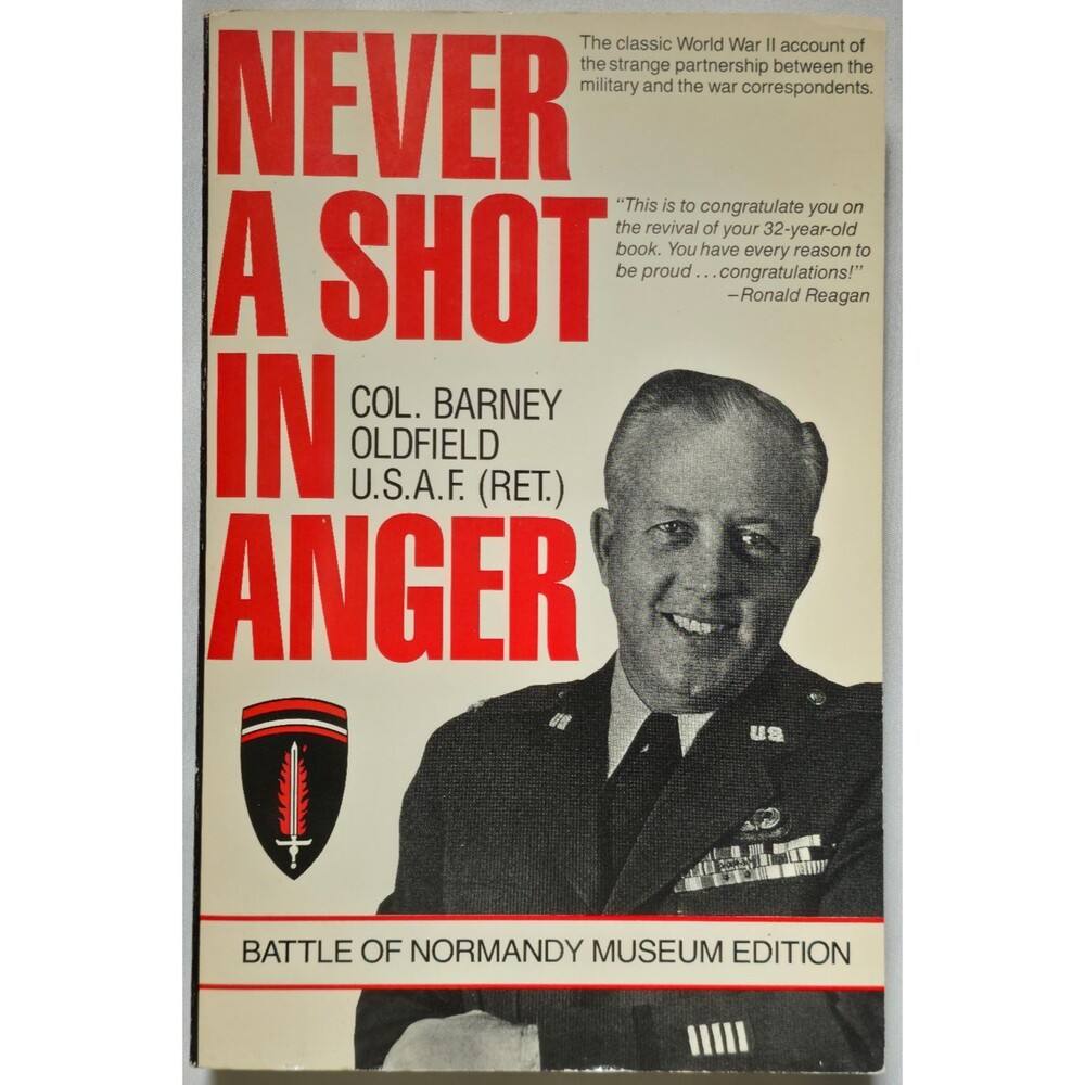 Never A Shot In Anger Battle Normandy Museum Edition Barney Oldfield WWII